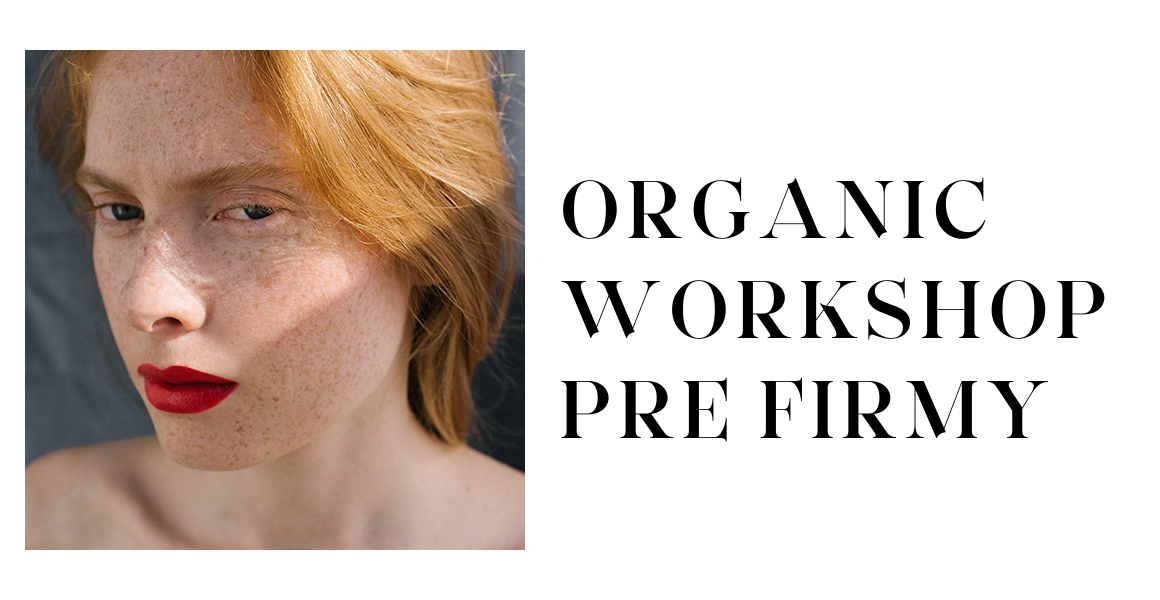 ORGANIC WORKSHOP PRE FIRMY